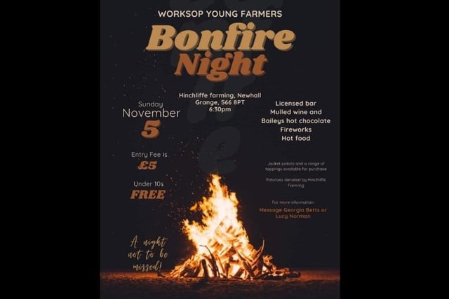 Worksop Young Farmers bonfire event is taking place on Sunday November 5 at Hinchliffe Farming, Newhall Grange from 6.30pm, admission £5, under 10s free. There will be a bar, fireworks display and hot food available.