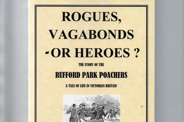 'Rogues, Vagabonds or Heroes? The story of the Rufford Park Poachers' by Sam Millard.